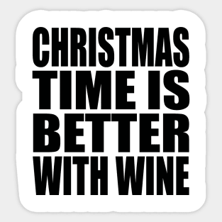 Christmas time is better with wine Sticker